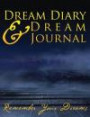 Dream Diary And Dream Journal: Remember Your Dreams