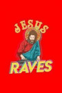 Jesus Raves: Lined Journal - Jesus Raves Funny EDM Music Lover Party Animal Gift - Red Ruled Diary, Prayer, Gratitude, Writing, Tra