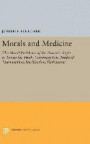 Morals and Medicine: The Moral Problems of the Patient's Right to Know the Truth, Contraception, Artificial Insemination, Sterilization, Euthanasia (Princeton Legacy Library)