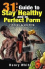 31-Day Guide to Stay Healthy and in Perfect Form: More than 180 recipes, Each Day Meal Plan, Calorie Table, Weight Loss Secrets, Food Freedom, Change Your Life, Fat Loss, Weight Maintenance, Fitness&Dieting