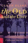 The Old and the Lost: Collected Stories (Johns Hopkins: Poetry and Fiction)