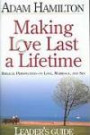 Making Love Last a Lifetime Small Group Leader's Guide: Biblical Perspectives on Love, Marriage and Sex (Making Love Last a Lifetime)