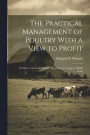 The Practical Management of Poultry With a View to Profit