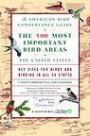 The American Bird Conservancy Guide to the 500 Most Important Bird Areas in theUnited States : Key Sites for Birds and Birding in All 50 States