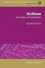 Archives: Principles and Practices (Principles and Practice in Records Management and Archives)
