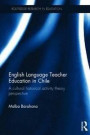English Language Teacher Education in Chile: A cultural historical activity theory perspective (Routledge Research in Education)