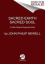 Sacred Earth, Sacred Soul: A Celtic Guide to Listening to Our Souls and Saving the World