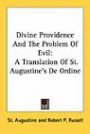 Divine Providence And The Problem Of Evil: A Translation Of St. Augustine's De Ordine