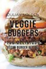 Veggie Burgers: 150 Delicious Vegan Burger Recipes: Easy, Healthy Vegan, Vegetarian, Veggie Burgers ( Plant Based, How Not to Die, The China Study)