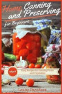 Home Canning and Preserving Recipes for Beginners: More Easy Recipes for Canning Fruits and Vegetables