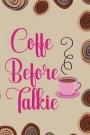 Coffe Before Talkie: Blank Lined Notebook Journal Diary Composition Notepad 120 Pages 6x9 Paperback ( Coffee Lover Gift ) (Coffee Spiral)