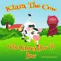 Klara The Cow Who Knows How To Bow (Fun Rhyming Picture Book/Bedtime Story with Farm Animals about Friendships, Being Special and Loved... Ages 2-8) (Friendship Series Book 1) (Volume 1)