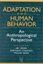 Adaptation and Human Behavior: An Anthropological Perspective (Evolutionary Foundations of Human Behavior) (Evolutionary Foundations of Human Behavior)