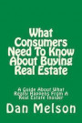 What Consumers Need to Know about Buying Real Estate: A Guide about What Really Happens from a Real Estate Insider