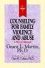 Resources for Christian Counseling : Counseling for Family Violence and Abuse (Grant Martin) (Resources for Christian Counselors Series, Vol 6)
