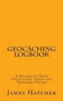 Geocaching Logbook: A Record of Your Adventures Taken and Treasures Found