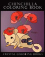 Chinchilla Coloring Book: Meet The Flower Chinchillas In This Great Coloring Book. Each Page Within This Beautiful Coloring Book Has A Chinchill