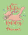 Have a Nutty Holiday Planner: Everything You Need to Plan Your Stress Free Holiday Includes 16 Favorite Christmas Carols Song Book Section