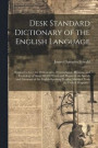 Desk Standard Dictionary of the English Language; Designed to Give the Orthography, Pronunciation, Meaning, and Etymology of About 80, 000 Words and Phrases in the Speech and Literature of the