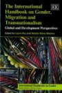 The International Handbook on Gender, Migration and Transnationalism: Global and Development Perspectives (International Handbooks on Gender series)