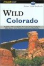 Wild Colorado: A Guide to Fifty-One Roadless Recreation Areas (Falcon Guides Wild)