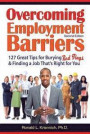 Overcoming Employment Barriers: 127 Great Tips for Burying Red Flags and Finding a Job That's Right for You