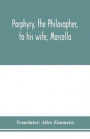 Porphyry, the philosopher, to his wife, Marcella