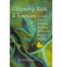 Citizenship, Faith, and Feminism: Jewish and Muslim Women Reclaim Their Rights (Brandeis Series on Gender, Culture, Religion, and Law)