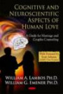 Cognitive and Neuroscientific Aspects of Human Love: A Guide for Marriage and Couples Counseling (Psychology of Emotions, Motivations and Actions Series)