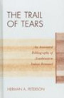 The Trail of Tears: An Annotated Bibliography of Southeastern Indian Removal (Native American Bibliography Series)