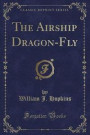 The Airship Dragon-Fly (Classic Reprint)