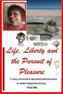Life, Liberty and the Pursuit of Pleasure: A story of normal to abnormal methods done to obtain happiness and joy