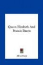 Queen Elizabeth And Francis Bacon