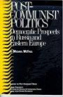 Post-Communist Politics: Democratic Prospects in Russia and Eastern Europe (Significant Issues, Vol 15, No 3)