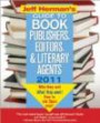 Jeff Herman's Guide to Book Publishers, Editors, and Literary Agents 2011, 21E: Who They Are! What They Want! How to Win Them Over! (Jeff Herman's ... Editors, Publishers, and Literary Agents)