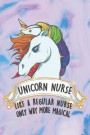 Unicorn Nurse - Like a Regular Nurse Only Way More Magical: 120 Lined Pages - 6 X 9 (Diary, Notebook, Composition Book, Writing Tablet) - Graduation o