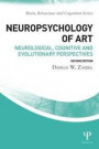 Neuropsychology of Art: Neurological, Cognitive, and Evolutionary Perspectives (Brain, Behaviour and Cognition)