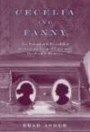 Cecelia and Fanny: The Remarkable Friendship Between an Escaped Slave and Her Former Mistress