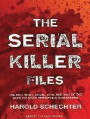 The Serial Killer Files: The Who, What, Where, How, and Why of the Worldi's Most Terrifying Murderers