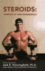 Steroids: Pumped Up and Dangerous (Illicit and Misused Drugs)