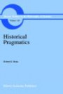 Historical Pragmatics: Philosophical Essays (Boston Studies in the Philosophy of Science)
