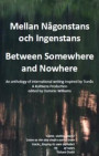 Mellan Någonstans och Ingenstans - Between Somewhere and Nowhere