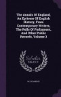 The Annals of England, an Epitome of English History, from Contemporary Writers, the Rolls of Parliament, and Other Public Records, Volume 3