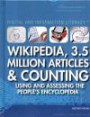 Wikipedia, 3.5 Million Articles & Counting: Using and Assessing the People's Encyclopedia (Digital & Information Literacy)
