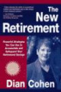 The New Retirement : Powerful Strategies to Accumulate and Safeguard Your Retirement Savings