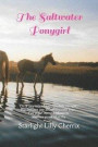 The Saltwater Ponygirl: On a tiny island called Chincoteague, Big dreams are about to come true...For a girl named Minnow, and her pony Marshy