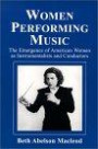 Women Performing Music: The Emergence of American Women As Classical Instrumentalists and Conductors