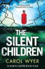 The Silent Children: A serial killer thriller with a twist (Detective Robyn Carter crime thriller series) (Volume 4)