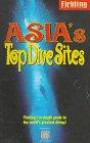 Fielding's Asia's Top Dive Sites: The Best Diving in Indonesia, Malaysia, the Philippines and Thailand