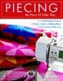 Piecing the Piece O' Cake Way: 15 Skill-Building Projects / 27 Quilts Today's Guide to Quilting Basics Color Choices Made Easy (Piece O'cake)